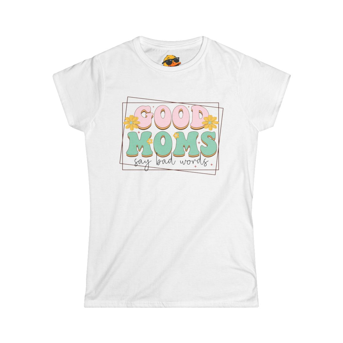 Good Mom Say Bad Words - Women's Tee